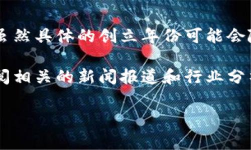 特派（B特派）是一个在中国市场上越来越受到欢迎的品牌，专注于提供高品质的消费产品。虽然具体的创立年份可能会随着市场信息的更新而变化，通常可以通过品牌的官方网站或相关资料库获得准确的信息。

如果你想了解更多关于B特派品牌的历史、产品线和市场定位等内容，推荐访问其官网或查阅相关的新闻报道和行业分析。这样能够获取更全面的信息，帮助你更好地理解这个品牌在行业中的地位及其发展历程。

如需其他信息或更多的帮助，请告知！